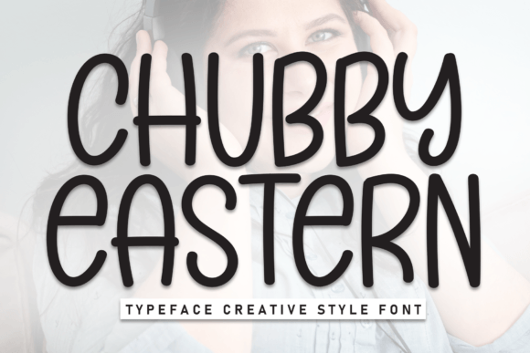 Chubby Eastern: A Warm, Handcrafted Display Font for Real Branding
